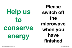 Help us to conserve energy - Please switch off the microwave when you have finished